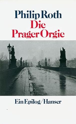 Die Prager Orgie: Ein Epilog von Hanser, Carl GmbH + Co.
